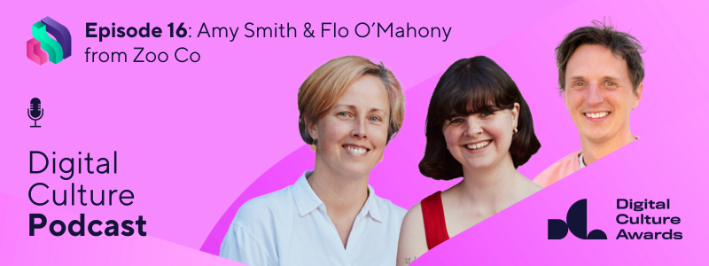 Headshots of podcast guests Amy Smith and Flo O'Mahony beside the Digital Culture Podcast title, and Digital Culture Network and Digital Culture Awards logos, against a pink background.