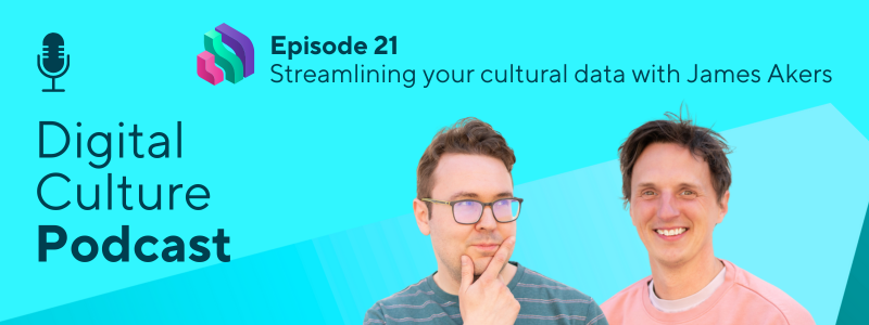 Headshot of podcast Jack Roscoe wearing glasses with hand on face and James Akers wearing a light pink jumper. Both are beside the Digital Culture Podcast title and Digital Culture Network logos, against a blue background.