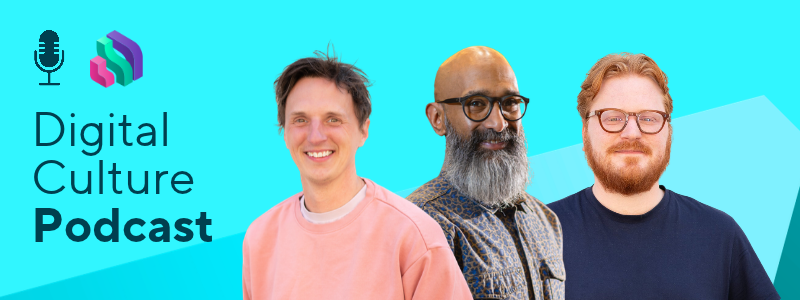 Blue graphic featuring the Digital Culture Podcast and Digital Culture Network logos. Featuring photos of James Akers, smiling at the camera, short brown hear, wearing a pink jumper. Sam Kalubowila, smiling at the camera, round black glasses and a big grey beard. Adam Sykes, smiling at the camera, ginger hair and beard, brown glasses. 